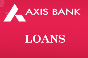 A Quick Glance of Axis Bank Personal Loan