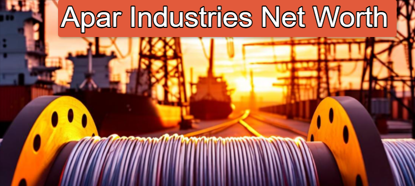 Apar Industries Net Worth