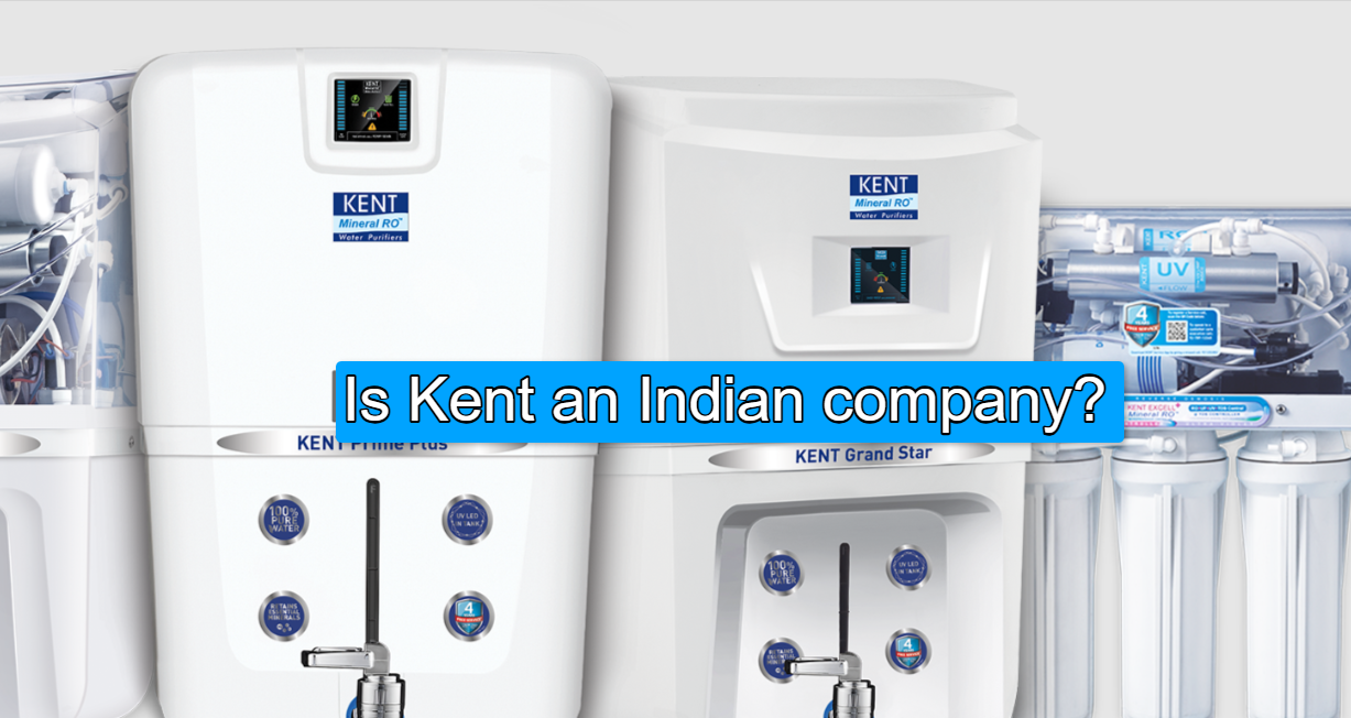 Is Kent an Indian company